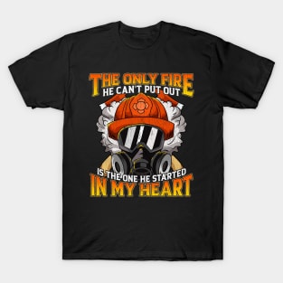 Only Fire He Can't Put Out Is The One In My Heart T-Shirt